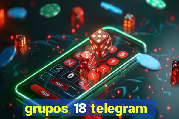 grupos 18 telegram